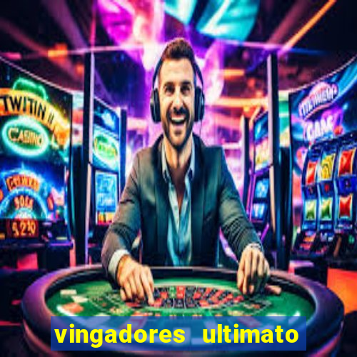 vingadores ultimato filme completo dublado